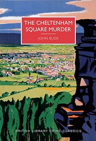 The Cheltenham Square Murder (British Library Crime Classics)
