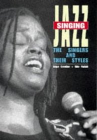 Singing Jazz: The Singers and Their Styles