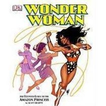 Wonder Woman : The Ultimate Guide to the Amazon Princess