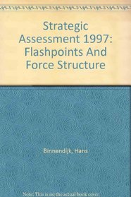 Strategic Assessment 1997: Flashpoints And Force Structure