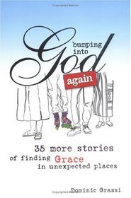 Bumping into God Again: 35 More Stories of Finding Grace in Unexpected Places