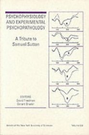 Psychophysiology and Experimental Psychopathology: A Tribute to Samuel Sutton (Annals of the New York Academy of Sciences, Vol 658)