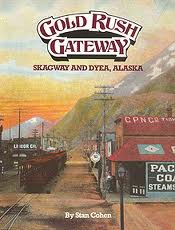 Gold Rush Gateway Skagway and Dyea Alaska