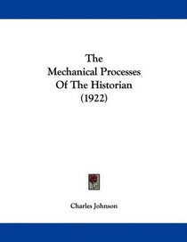 The Mechanical Processes Of The Historian (1922)