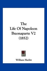 The Life Of Napoleon Buonaparte V2 (1852)