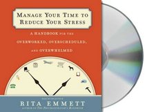Manage Your Time to Reduce Your Stress (Audio CD) (Unabridged)