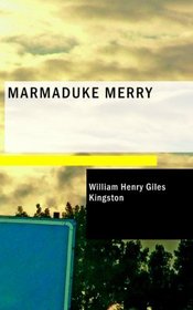 Marmaduke Merry: A Tale of Naval Adventures in Bygone Days