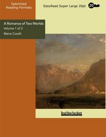 A Romance of Two Worlds (Volume 1 of 2) (EasyRead Super Large 20pt Edition): A Novel