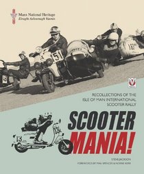 Scooter Mania!: Recollections of the Isle of Man International Scooter Rally