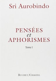 Penses et Aphorismes, tome 1