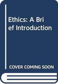 Ethics: A Brief Introduction