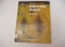 Study Topics in Physics: Atoms & Quanta v. 7 (Studies in physics)