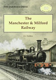 The Manchester and Milford Railway (Oxford Library of Railway History)