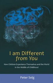 I Am Different From You: How Children Experience Themselves and the World in the Middle of Childhood