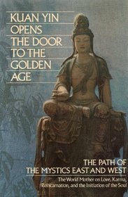 Kuan Yin Opens the Door to the Golden Age: The Path of the Mystics East and West (Pearls of Wisdom, Volume 25, Books 1)