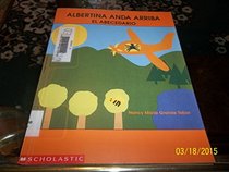 Albertina Anda Arriba: El Abecedario = Albertina Goes Up: An Alphabet Book
