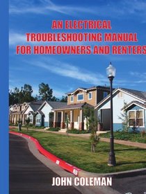 AN ELECTRICAL TROUBLESHOOTING MANUAL FOR HOMEOWNERS AND RENTERS