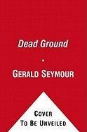 Dead Ground: A NOVEL