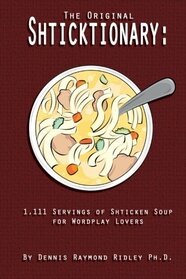 The Original Shticktionary: 1,111 Servings of Shticken Soup for Wordplay Lovers