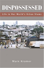 Dispossessed: Life in Our World's Urban Slums