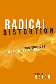 Radical Distortion: How Emotions Warp What We Hear
