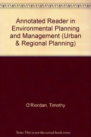 An Annotated Reader in Environmental Planning and Management (Urban and Regional Planning Series ; V. 30)