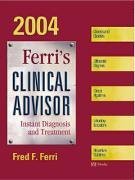 Ferri's Clinical Advisor 2004: Instant Diagnosis and Treatment (Ferri's Clinical Advisor.)