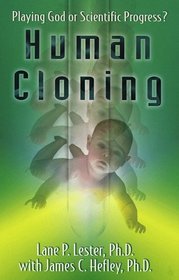 Human Cloning: Playing God or Scientific Progress?