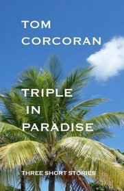 Triple in Paradise: Three Short Stories