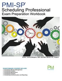 PMI-SP Scheduling Professional Exam Preparation Workbook: Part of The PM Instructors Self-Study Series