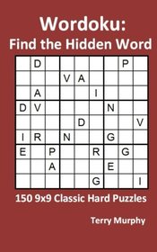 Wordoku: Find the Hidden Word: 150 9x9 Classic Hard Puzzles