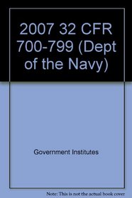 2007 32 CFR 700-799 (Dept of the Navy)