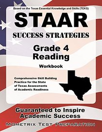 STAAR Success Strategies Grade 4 Reading Workbook Study Guide: Comprehensive Skill Building Practice for the State of Texas Assessments of Academic Readiness