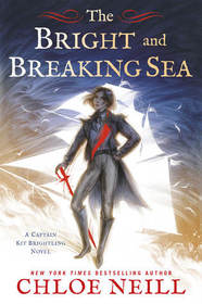 The Bright and Breaking Sea (Captain Kit Brightling, Bk 1)