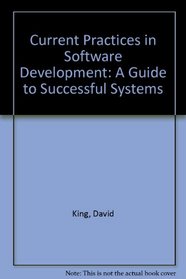 Current Practices in Software Development: A Guide to Successful Systems