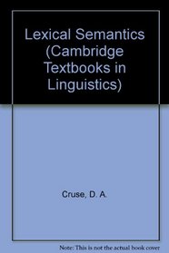 Lexical Semantics (Cambridge Textbooks in Linguistics)