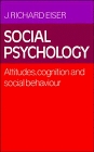 Social Psychology : Attitudes, Cognition and Social Behaviour
