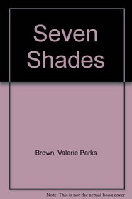 Seven Shades