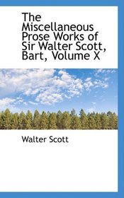 The Miscellaneous Prose Works of Sir Walter Scott, Bart, Volume X