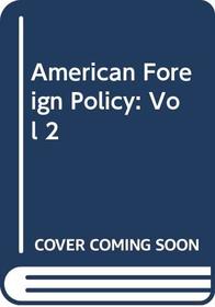 American Foreign Policy: A History, Vol. 2: 1900 to Present