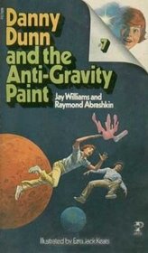 Danny Dunn and the Anti-Gravity Paint (Danny Dun, Bk 7)