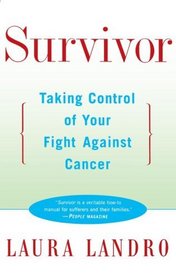 Survivor : Taking Control of Your Fight against Cancer