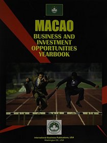 Macao Business and Investment Opportunities Yearbook (World Business and Investment Opportunities Library)