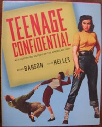 Teenage Confidential (An Illustrated History Of The American Teen)