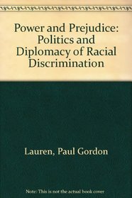 Power And Prejudice: The Politics And Diplomacy Of Racial Discrimination