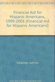 Financial Aid for Hispanic Americans, 1999-2001 (Financial Aid for Hispanic Americans)