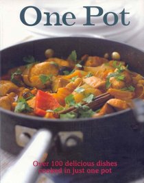 One Pot (Over 100 Delicious Dishes Cooked In Just One Pot)