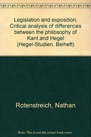 Legislation and exposition: Critical analysis of differences between the philosophy of Kant and Hegel (Hegel-Studien)
