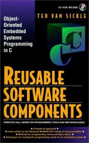 Reusable Software Components: Object-Oriented Embedded Systems Programming in C (Prentice Hall Series on Programming Tools and Methodologies)
