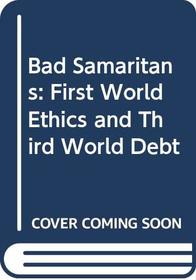 Bad Samaritans: First World Ethics and Third World Debt